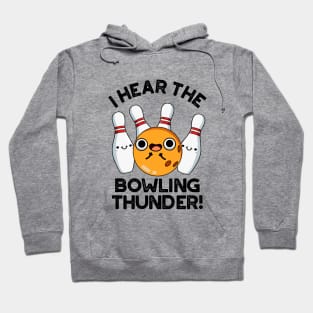 I Hear The Bowling Thunder Cute Sports Pun Hoodie